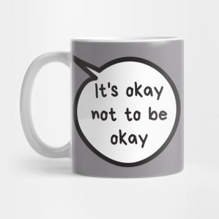 It's Okay Not To Be Okay Mug